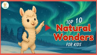 Top 10 Natural Wonders for Kids | Learn is Fun with Smartie the Alpaca | Discover the World Children