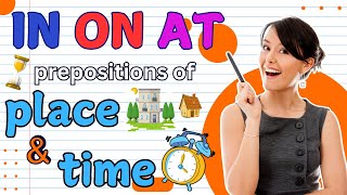 Prepositions of Time and Place - AT, IN, ON - How to Use Prepositions - English Grammar Lesson
