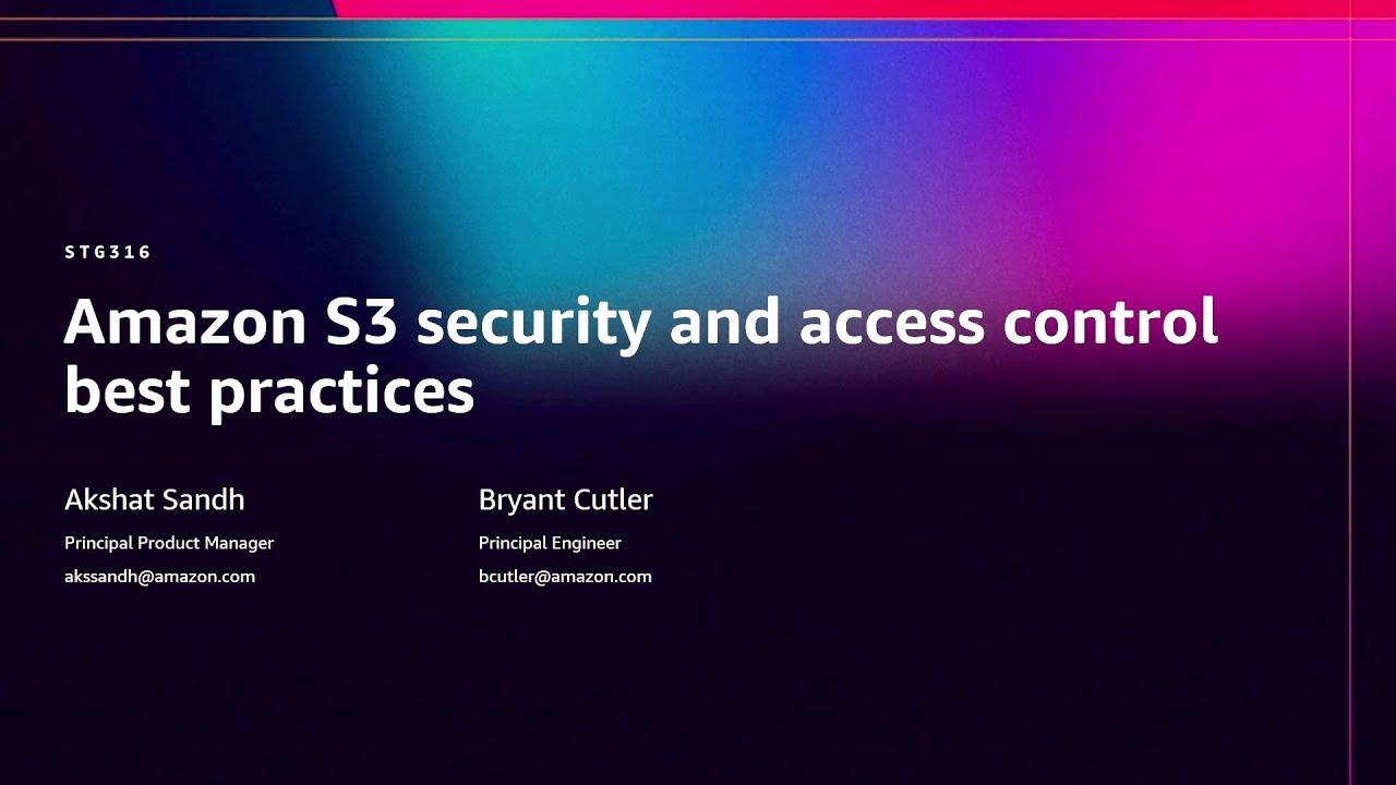 AWS re:Invent 2025 - Amazon S3 security and access control best practices (STG316)