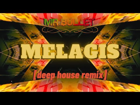 Mr.Bullet - MELAGIS (deep house remix)