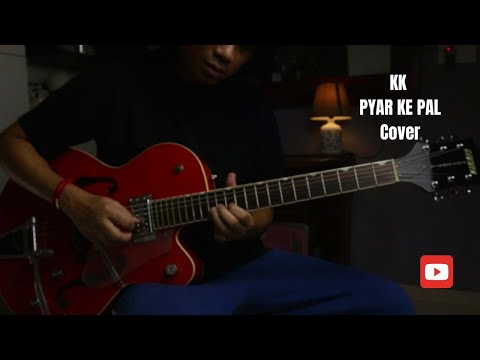 KK-Pyaar ke Pal -Guitar Cover Version By Krishna Pradhan