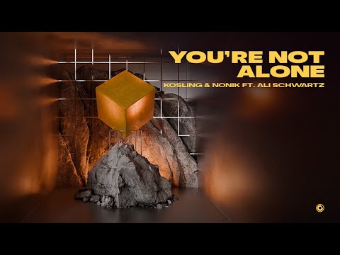 Kosling & NONIK ft. Ali Schwartz - You're Not Alone
