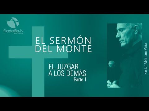 El juzgar a los demás 1 - Abraham Peña - El sermón del monte