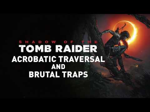 SHADOW OF THE TOMB RAIDER: Acrobatic Traversal & Brutal Traps