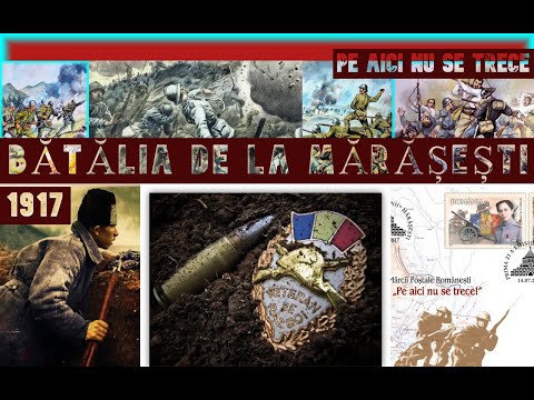 Nici pe aici nu se trece - Bătălia de la Mărășești - 6 august 1917