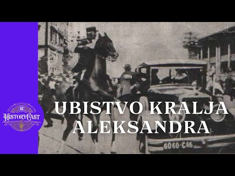Ubistvo kralja Aleksandra | HistoryCast nedeljom