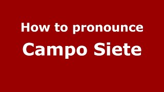 How to pronounce Campo Siete