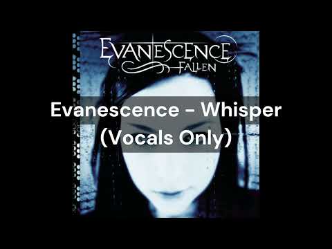 Evanescence - Whisper (Vocals Only)