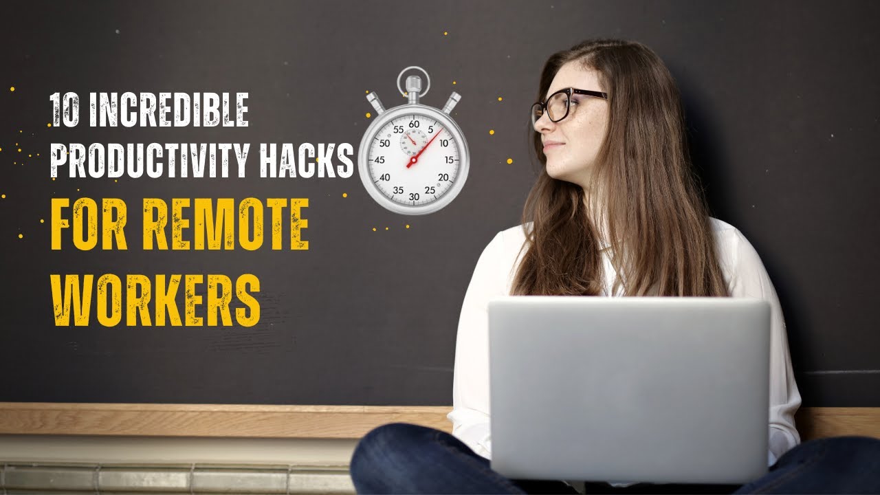 10 Interesting Productivity Hacks for Remote workers