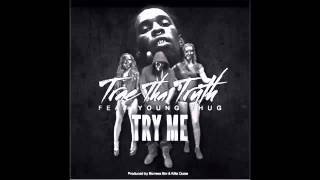 Trae Tha Truth ft. Young Thug - Try Me