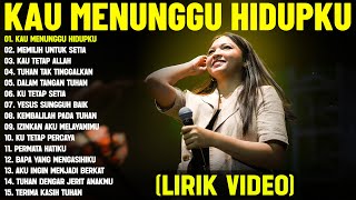 Download lagu Lagu Rohani Paling Menyentuh Hati 'Kau Menunggu Hidupku' Pilihan Terbaru 2025 (Lirik Video) mp3