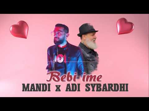 Mandi ft. Adi Sybardhi - Bebi ime