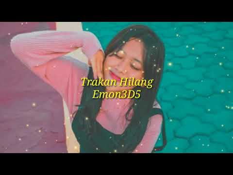 ( VIDEO LIRIK ) Emon3D5 - Trakan Hilang