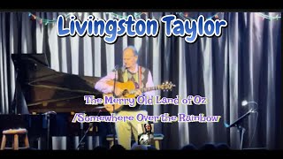 Livingston Taylor - The Merry Old Land of Oz/Somewhere Over the Rainbow