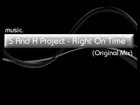 S And H Project - Right On Time (Original Mix)