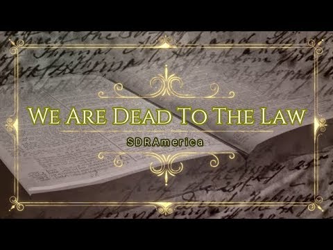 We Are Dead To The Law - We Are Delivered From The Law