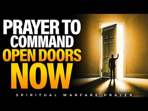 I Command Every Open Doors Of Breakthrough | Spiritual Warfare Prayers Prayer For Open Doors
