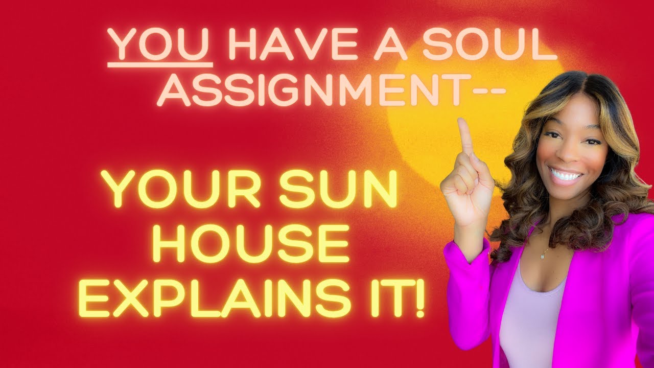 HOW TO Discover Your Soul’s Mission & Reclaim Your Power Using Your SUN HOUSE Placement