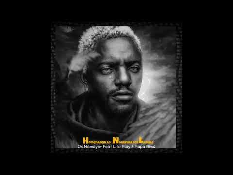 Os Namayer Feat. Lito Play, Papá Rimú - Homenagem Ao Nagrelha Dos Lambas