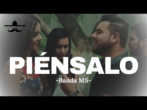 BANDA MS - PIÉNSALO (LETRA)