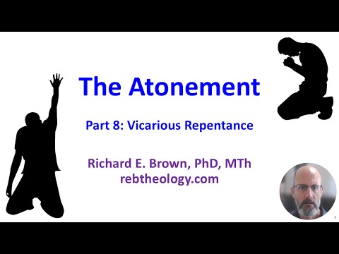 The Atonement Part 8 - Vicarious Repentance