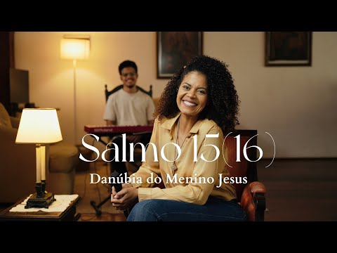 Salmo 15(16) Vós Me Ensinais Vosso Caminho Para A Vida; Junto De Vós Felicidade Sem Limites! - Danúbia do Menino Jesus