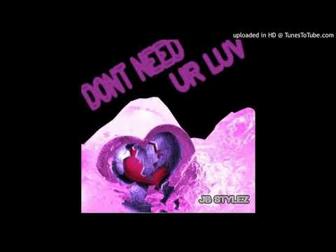 I Dont Need Your Love Remix- JB Stylez Ft Kapacity