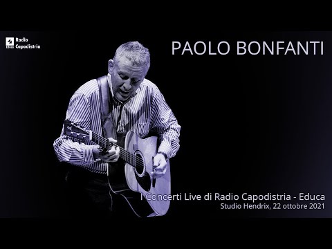 I CONCERTI LIVE DI RADIO CAPODISTRIA - EDUCA - PAOLO BONFANTI
