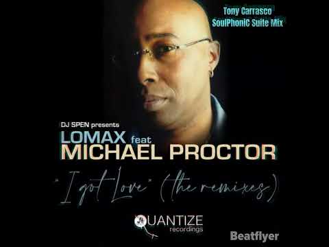Lomax Featuring Michael Proctor - I Got Love (Tony Carrasco SoulPhoniC Suite Mix)