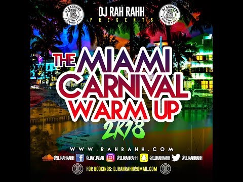 DJ RaH RahH - The Miami Carnival Warm Up 2K18