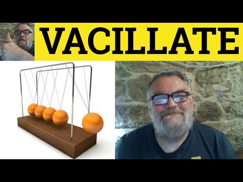🔵 Vacillate Meaning - Vacillation Examples - Vacillating Definition - Vacillate - Formal English
