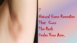 7 Natural Home Remedies That  Cure The Rash Under Your Arm