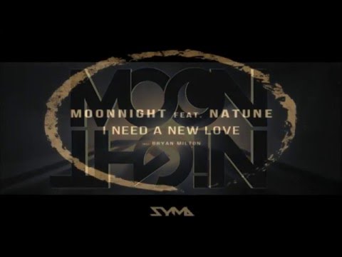 Moonnight ft Natune - I Need A New Love (Bryan Milton Remix)[SYMB Records][VTUK]