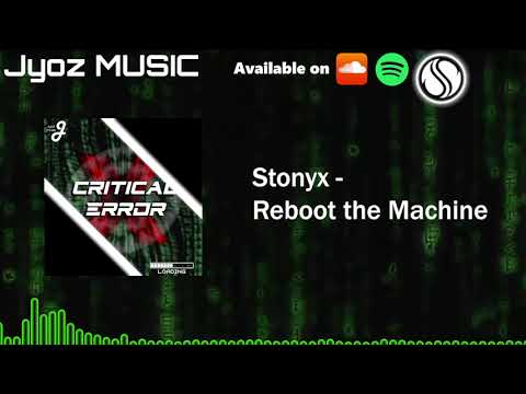 Stonyx - Reboot The Machine [Critical Error]