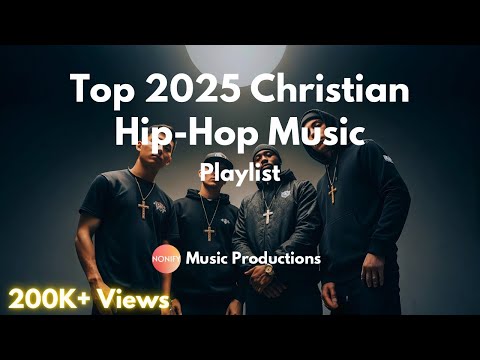 Top 2025 Christian Hip-Hop Songs | Christian Hip Hop Music Playlist | Nonify Music Productions