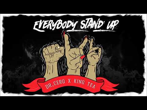 KING T X DR. CERO : EVERYBODY STAND UP