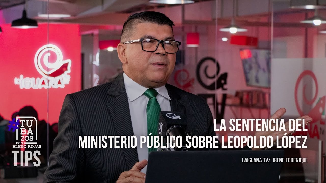 Análisis legal: La sentencia del Ministerio Público sobre Leopoldo López