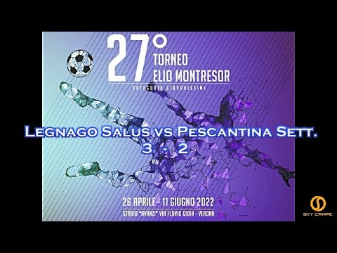 27° TORNEO ELIO MONTRESOR  – LEGNAGO SALUS vs PESCANTINA SETTIMO – 11.05.2022