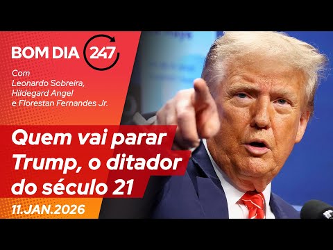 Bom dia 247: Quem vai parar Trump, o ditador do século 21 (11.1.26)