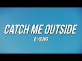 B Young Catch Me Outside Lyrics