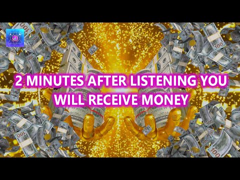 2 MINUTES AFTER LISTENING YOU WILL RECEIVE MONEY ~ Have a Real Miracles ~ Receive Money You Need
