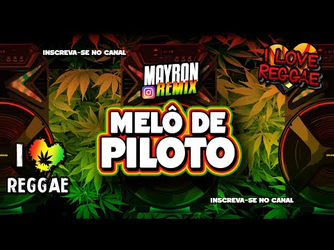 MELÔ DE PILOTO REGGAE REMIX • MAYRON REMIX