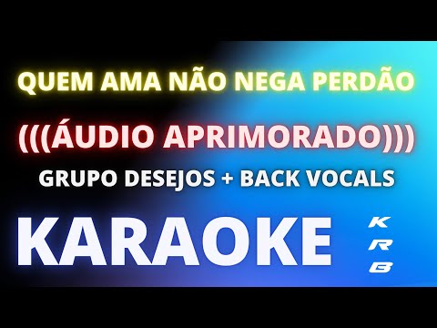 Quem ama não nega perdão - Desejos