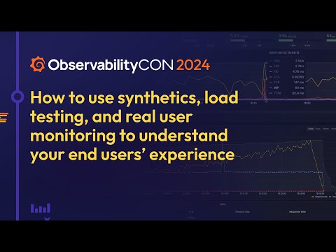 Creating Great User Experiences | Synthetics, Load Testing, RUM Demos | ObservabilityCON 2024