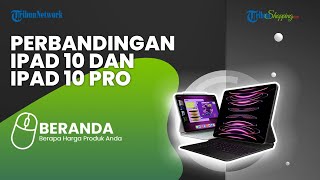 Dijual di Indonesia, Simak Perbandingan Spesifikasi iPad 10 dan 10 Pro, Ini Harganya