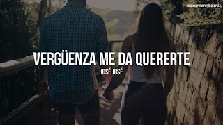 José José - Vergüenza Me Da Quererte (Letra/Lyrics)