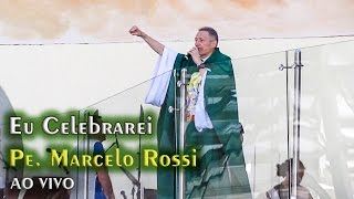 EU CELEBRAREI • PE. MARCELO ROSSI AO VIVO