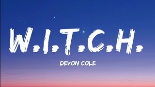 Devon Cole- W.I.T.C.H. (Lyrics Video)