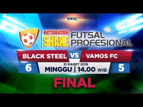 BLACK STEEL VS VAMOS (FT: 5-6) - FINAL ExtraJoss Shake Futsal Profesional 2019