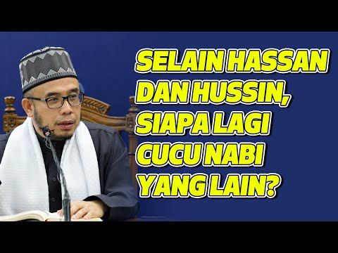 Prof Dr MAZA - Selain Hassan Dan Hussin, Siapa Lagi Cucu Nabi Yang Lain?